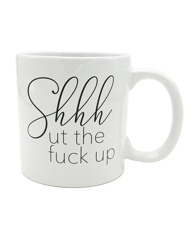 Attitude Mug Shhhut the Fuck Up - 22 oz