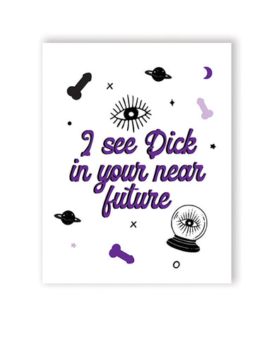 Dick In Your Future Greeting Card